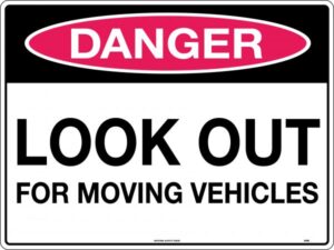 Danger Look Out for Moving Vehicles